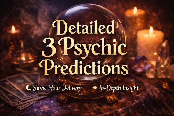 Detailed 3 Psychic Predictions, Accurate Psychic Reading, Same Hour Delivery, In-Depth Energy Insight