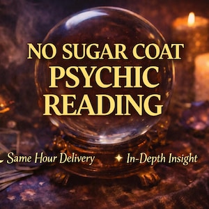 Puede incluir: Una bola de cristal con el texto "NO SUGAR COAT PSYCHIC READING" en letras doradas. La imagen incluye velas encendidas, cartas del tarot y las frases "Same Hour Delivery" e "In-Depth Insight". El fondo es oscuro y atmosférico.