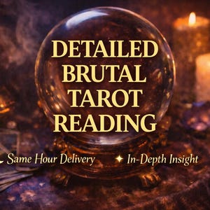May include: A crystal ball with the text "DETAILED BRUTAL TAROT READING" in gold lettering. The image includes lit candles, tarot cards, and the phrases "Same Hour Delivery" and "In-Depth Insight". The overall theme is mystical.