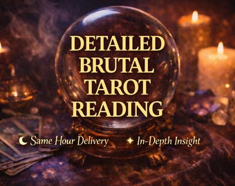 Detailed Brutal Tarot Reading, Raw Truth Tarot Reading, Deep Insight, Honest Energy Guidance