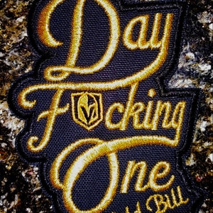 VGK *Best Seller* “Day f*uckung One” Hockey Wild Bill 71 embroidered patch.                Gold thread Made in America