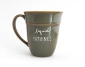 Patience Mug | Parent Mug | Teacher Mug | Large Mug | Upcycled Mug | Funny Mug | Quote Mug | Gift Idea | Ceramic Coffee Tea Mug