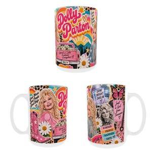 May include: A white ceramic mug featuring a colourful collage of Dolly Parton, a pink pickup truck, daisies, a disco ball, and a butterfly. Text includes Dolly Parton, Spread a Little Kindness Everywhere, Good Music Good People Good Days, Shine Bright Darlin, and Just a Girl from Tennessee.