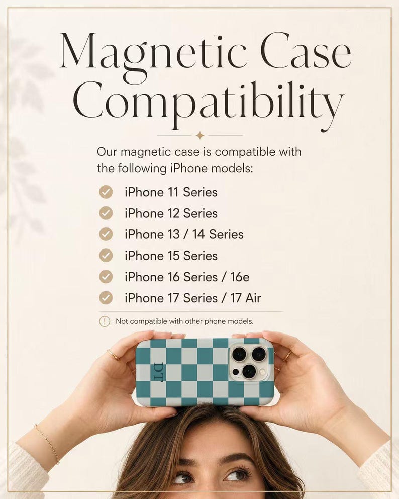 May include: A phone case with a teal and white checkered pattern and the letters DT, displayed below a list titled Magnetic Case Compatibility. The text lists compatibility for iPhone 11, 12, 13, 14, 15, 16, 16e, 17, and 17 Air series models.