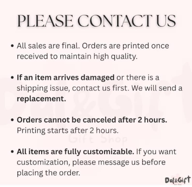 May include: Text on a light pink background reads "PLEASE CONTACT US." Bullet points detail sales finality, damaged item replacements, order cancellation policy, and customization options. The Dal&Gift logo is in the bottom right corner.