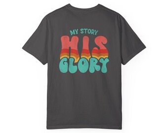My Story His Glory T-shirt | Faith Christian Scripture Tee