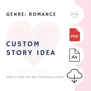 May include: A graphic with the text "GENRE: ROMANCE" and "CUSTOM STORY IDEA". The image includes a broken heart graphic and icons for PDF, A4, and a cloud download. Text at the bottom reads "Made-to-Order Story Idea | Delivered in 24 Hours."