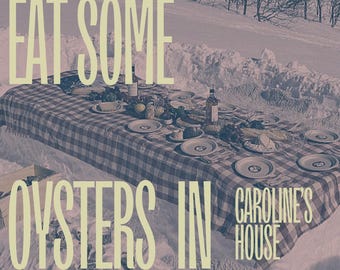 May include: A picnic table set for a meal in the snow, covered with a checkered tablecloth. The image includes plates, food, and bottles. Text on the image reads "Thought We'd Eat Some Oysters In The Snow" and "Caroline's House Saturday The 15th At Noon."