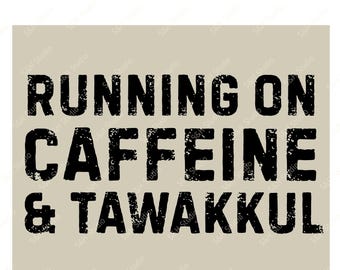 Running on Caffeine & Tawakkul | Muslim T-Shirt Design | PNG SVG JPG | Islamic Digital Download