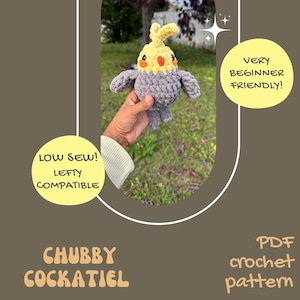 May include: A crochet cockatiel plush with a yellow head, orange cheek patches, and a grey body. The image includes text: CHUBBY COCKATIEL, PDF crochet pattern, VERY BEGINNER FRIENDLY, LOW SEW, LEFTY COMPATIBLE. The plush has a small crest.
