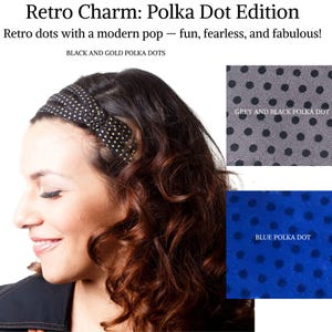 May include: A woman wearing a black and gold polka dot headband. The headband is made of fabric and has a simple design. The image also shows three fabric swatches with different polka dot patterns: grey and black, blue, and black and gold.