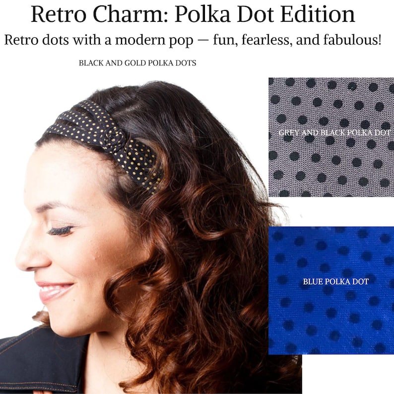 May include: A woman wearing a black and gold polka dot headband. The headband is made of fabric and has a simple design. The image also shows three fabric swatches with different polka dot patterns: grey and black, blue, and black and gold.