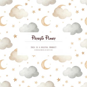 May include: A repeating pattern featuring watercolor illustrations of clouds, crescent moons, and stars in soft beige, gray, and gold tones, set against a white background. The text "PETOPIA PLANET" and "THIS IS A DIGITAL PRODUCT" are also included.