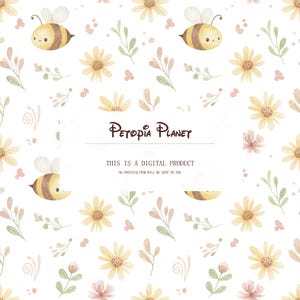 May include: A digital product featuring a repeating pattern of cartoon bees, yellow daisies, and sprigs of leaves and flowers in soft pastel colors. The text "Petopia Planet" and "This is a digital product" are also included.