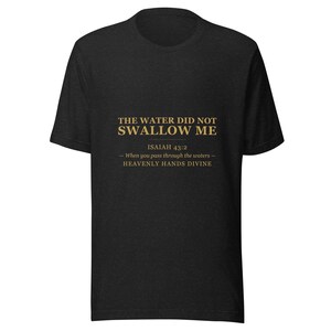 Das Wasser hat mich nicht geschluckt Shirt | Jesaja 43: 2 Schrift T-Shirt | Himmlische Hände Göttlich