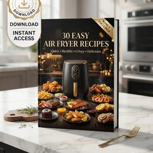 May include: A digital cookbook titled 30 Easy Air Fryer Recipes featuring a black air fryer surrounded by various cooked foods like chicken, steak, salmon, and shrimp. The cover includes the text Quick, Healthy, Crispy, Delicious and Bonus Included.