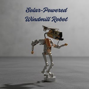 May include: A solar-powered windmill robot made of metal components. The robot has a solar panel on its head and a copper-colored torso. The text "Solar-Powered Windmill Robot" is above the robot.