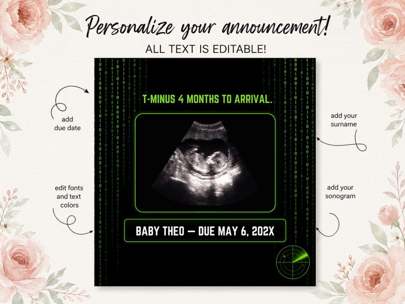 K&ouml;nnte beinhalten: Eine digitale Schwangerschaftsank&uuml;ndigungsvorlage mit schwarzem Hintergrund, gr&uuml;nem Bin&auml;rcode, einem zentralen Ultraschallrahmen und dem Text T-MINUS 4 MONTHS TO ARRIVAL sowie BABY THEO &ndash; DUE MAY 6, 202X, umgeben von Blumenillustrationen.