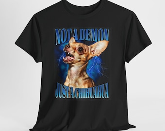 Nicht ein Dämon nur ein Chihuahua-Shirt | Lustig Wütend Hund Meme T Shirt | Kleiner Hund groß Haltung | Geschenk für Chihuahua-Liebhaber