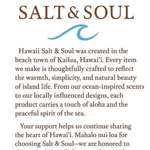 May include: The image features the words "HAWAII SALT & SOUL" in brown text, with a blue wave graphic. The text below describes the brand's origin in Kailua, Hawaii, and its focus on island-inspired products.