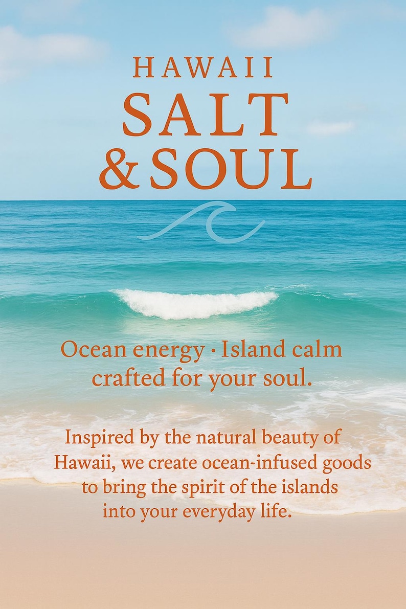 May include: Image featuring the words "HAWAII SALT & SOUL" in orange against a backdrop of a beach and ocean. The text "Ocean energy. Island calm crafted for your soul" is also visible. The image evokes a sense of tranquility.