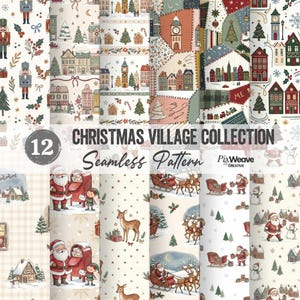 May include: A collection of 12 seamless digital patterns featuring Christmas themes including nutcrackers, holiday villages, Santa Claus, reindeer, sleighs, snowmen, and festive foliage in a variety of colors with the text Christmas Village Collection.
