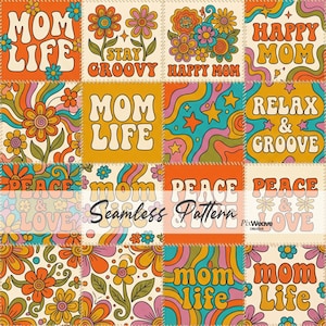 May include: A colorful, retro-style seamless pattern featuring squares with floral designs and phrases like "Mom Life," "Stay Groovy," and "Happy Mom." The design incorporates orange, teal, and yellow hues.