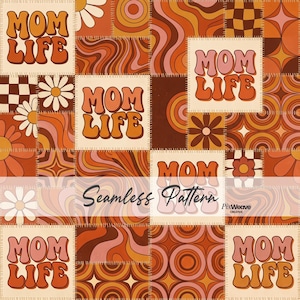 May include: A seamless pattern with a retro aesthetic. The design features squares with the words "MOM LIFE" in a groovy font, along with floral and geometric shapes in shades of orange, brown, and cream. The text "Seamless Pattern" is also included.