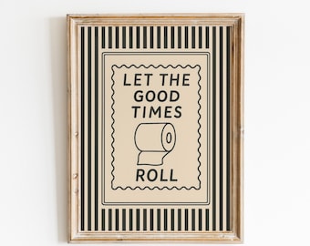 Let The Good Times Roll – Funny Bathroom Wall Art