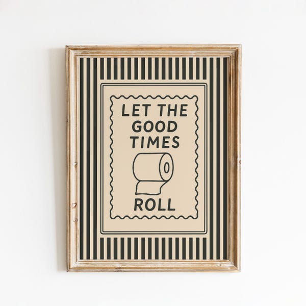 Let The Good Times Roll – Funny Bathroom Wall Art