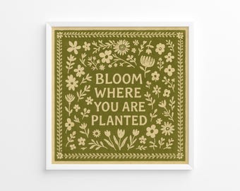 Bloom Where You Are Planted – Olive Green Botanical Quote Wall Art