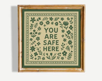 You Are Safe Here Poster – Floral Green Comfort Wall Art Print