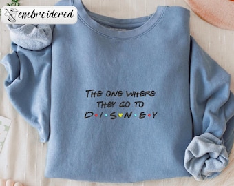 Comfort Colors® Embroidered Disney Trip Sweatshirts, The One Where They Go To Disney Shirt, Friends Themed Tee, Disney Family Gift