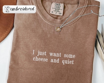 Comfort Colors® Embroidered Cheese and Quiet Shirt, Funny Reading Sweatshirt, Cheese Lover Gift, Book Lover Tee, Humorous Quiet Time Tee