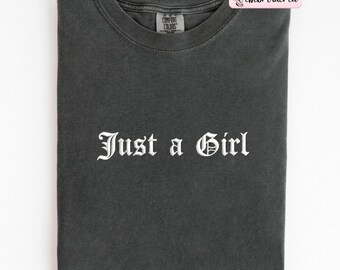 Embroidered Just a Girl Vintage-Inspired Rock Comfort Colors Shirt,  I'm Just a Girl Tee, Women's Outfit
