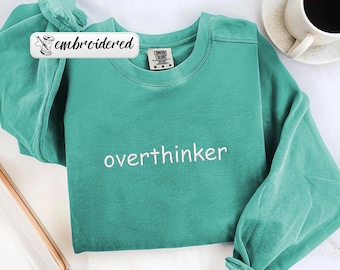 Comfort Colors® Embroidered Overthinker Sweatshirt, Minimal Embroidery Crewneck, Funny Mental Health Sweater