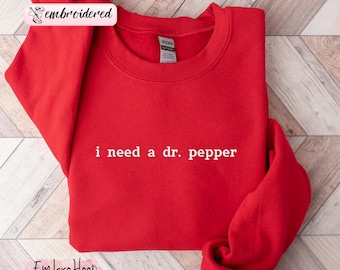 I Need A Dr. Pepper Embroidered Crewneck Sweatshirt, Dr Pepper Shirt Tee, Soda Lover Gift, Gildan 18000 Crewneck