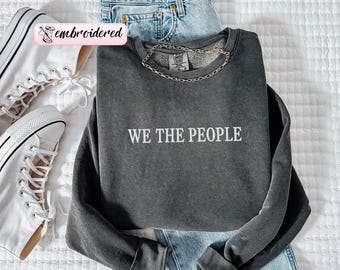Comfort Colors® Embroidered We The People Sweatshirt, No Kings Protest Tee, Patriotic American Crewneck, Comfort Color Shirts