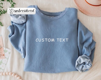 Comfort Colors® Your Custom Embroidered Crewneck, Create Your Own Shirt, Custom Text Embroidery, Personalized Sweatshirt, Mother's Day Shirt