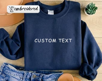 Custom Embroidered Sweatshirt, Create Your Own Sweatshirt, Embroidered Sweatshirt, Engagement Gift, Personalized Gift, Custom Sweatshirt
