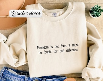 Embroidered Sweatshirt, Freedom Is Not Free It Must Be Fought For And Defended Quote Hoodie, Social Justice Sweatshirt, Patriotic Hoodie
