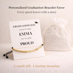 May include: A graduation bracelet favor with a gold beaded bracelet and a card that reads "GRADUATION DAY CLASS OF 2026 EMMA MAY 16, 2026 PROUD". The image also includes a small white gift bag. Text on the image says "Every guest leaves with a story" and "A small gift. A lasting meaning."