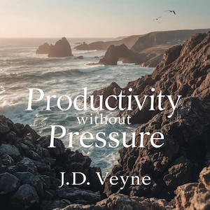 Productivity Without Pressure – A Calm System for Getting Things Done