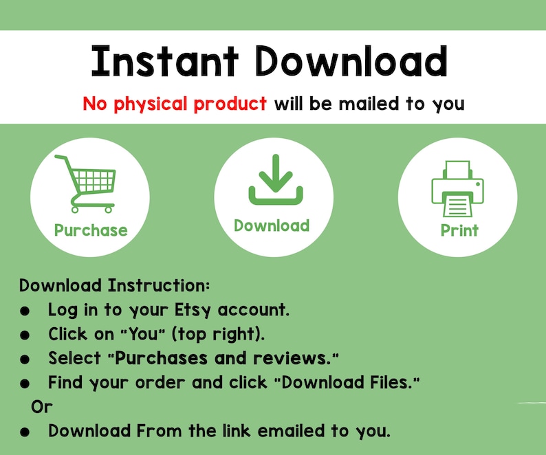 May include: An image with the text "Instant Download" and instructions for downloading a digital product. The image includes icons for purchase, download, and print, along with step-by-step instructions for Etsy users.