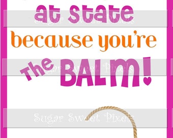 INSTANT DOWNLOAD Meet Good Luck State Competition game  Lip Balm Digital Gift Card , " You're the Balm" Pink & Orange