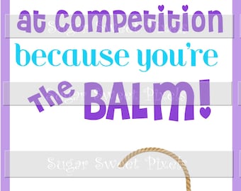 INSTANT DOWNLOAD Competition Good Luck Lip Balm Digital Gift Card , " You're the Balm"