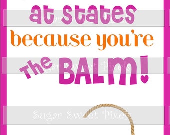 INSTANT DOWNLOAD Meet Good Luck State Competition game  Lip Balm Digital Gift Card , " You're the Balm" Pink & Oranges