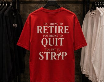 Shirt met grappig citaat | Te jong om met pensioen te gaan, te kapot om te stoppen met sarcastisch T-shirt