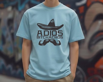 Adios Bitchachos-T-shirt | Grappig Spaans afscheids sombrero-snor T-shirt