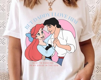I love him Shirt, Little Mermaid tee, Ariel and Prince Eric Shirt, Valentines Day,  Daddy i love him tee, Little Mermaid Couple